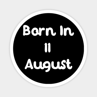 Born In 11 August Magnet